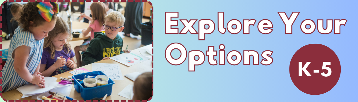 Students coloring at a desk with title of Explore Your Options K-5