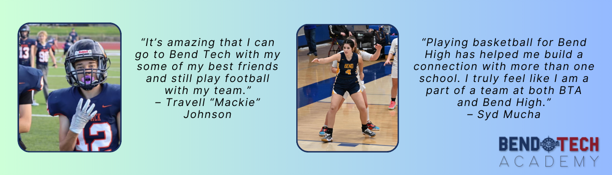Banner with two student images and quotes about BTA and playing a sport at Bend High or Caldera High