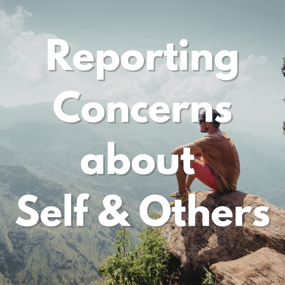 Reporting Concerns About Self and Others