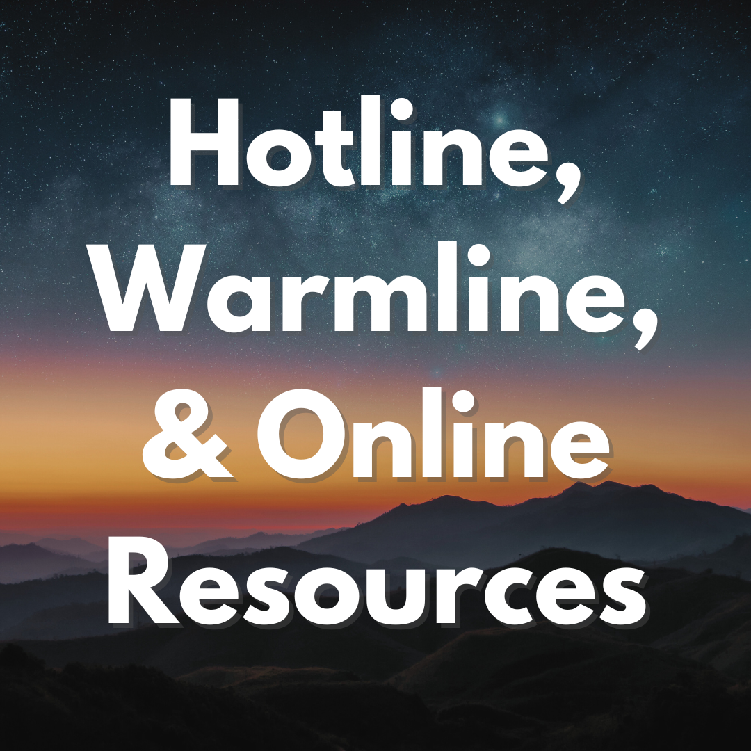 Hotline, Warmline, and Online Resources